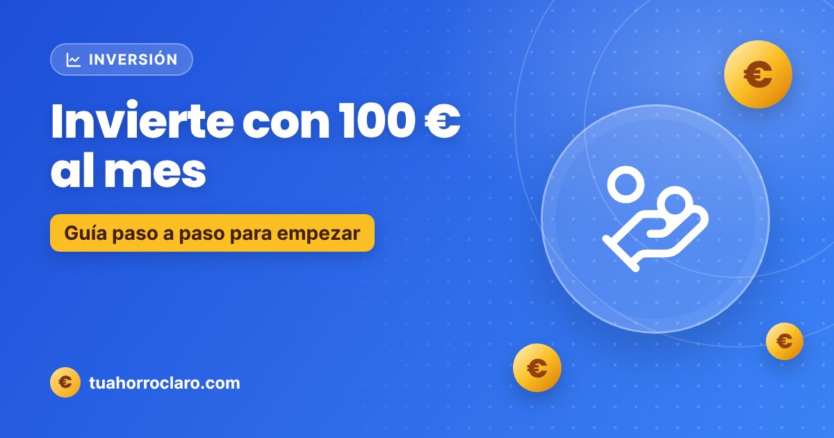 Invierte con 100 € al mes